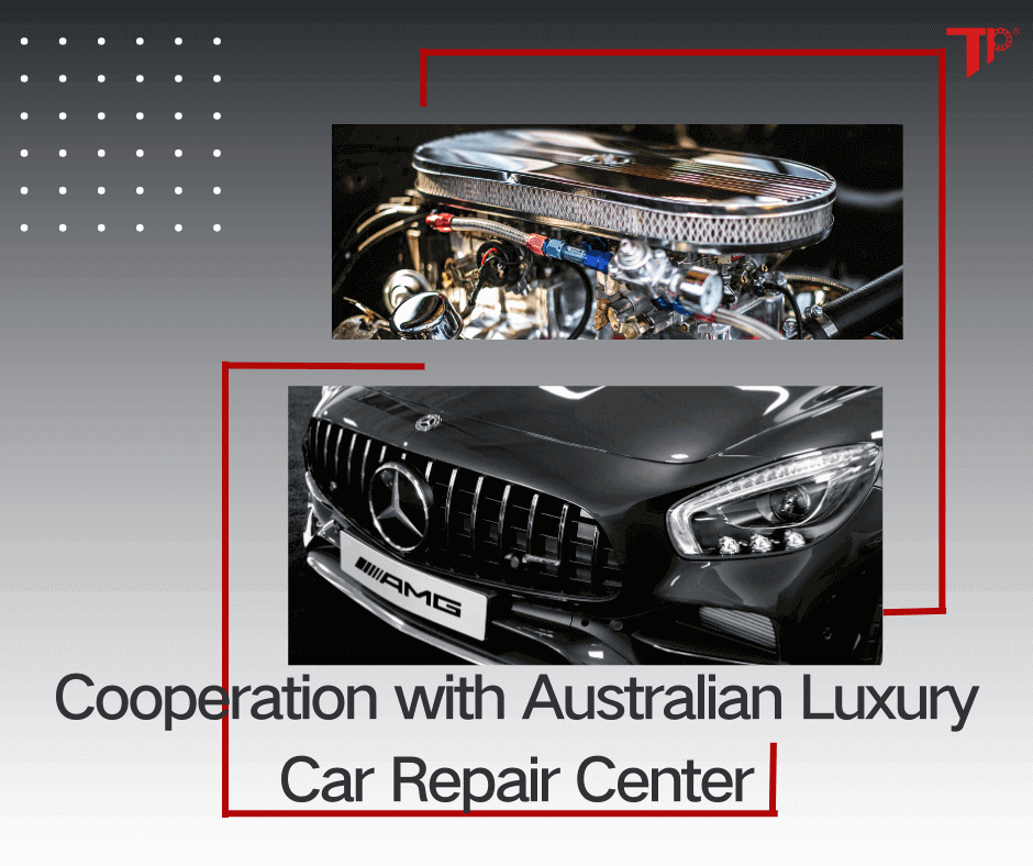 Cooperation with Australian Luxury Car Repair Center with tp bearing