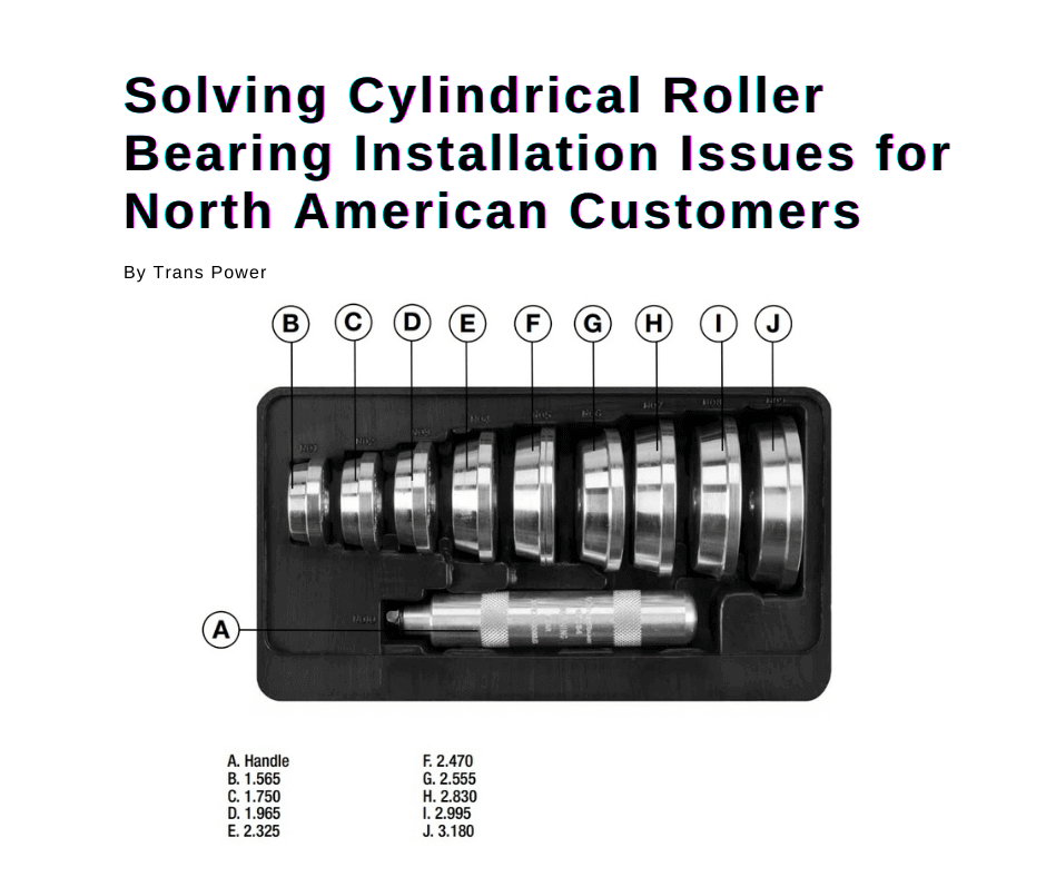 TP Bearings Solving Cylindrical Roller Bearing Installation Issues for North American Customers