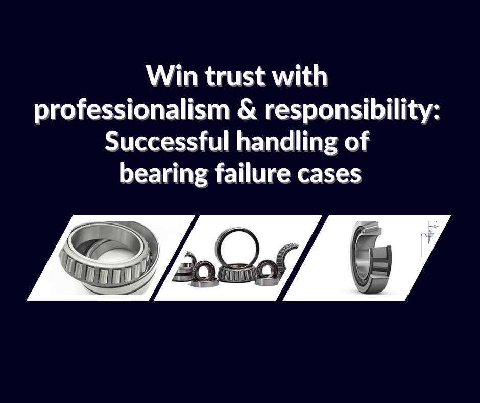 TP Bearings Win trust with professionalism & responsibility Successful handling of bearing failure cases